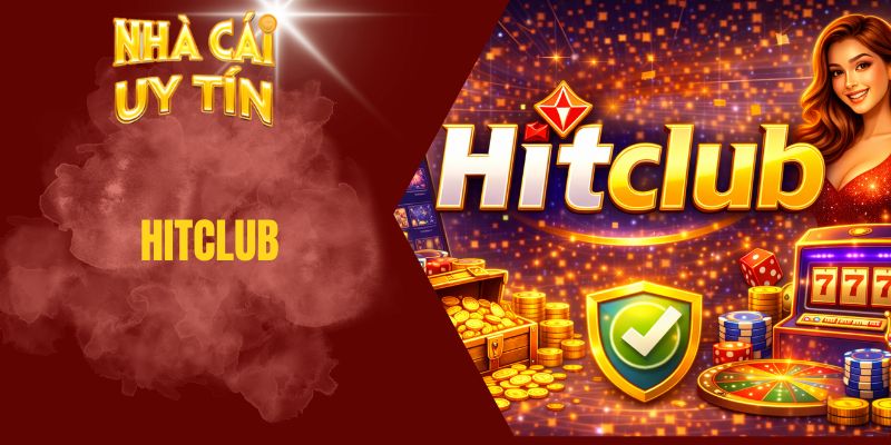Hitclub - Lựa Chọn Nhà Cái Uy Tín Với Tỷ Lệ Cược Cạnh Tranh Hitclub